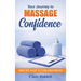 Your Journey to Massage Confidence: From First Client to Established Practice