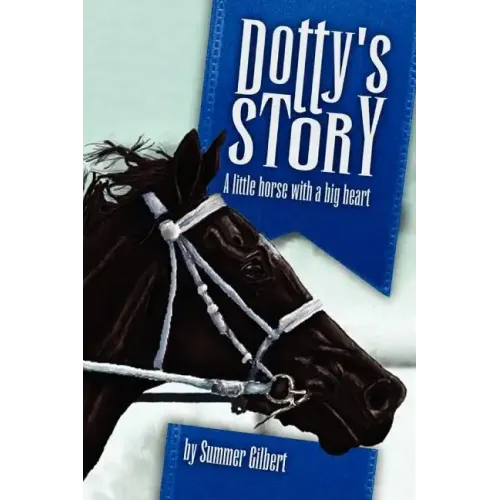 Dotty's Story: A Little Horse with a Big Heart