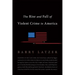 The Rise and Fall of Violent Crime in America