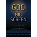 God on the Big Screen: A History of Hollywood Prayer from the Silent Era to Today