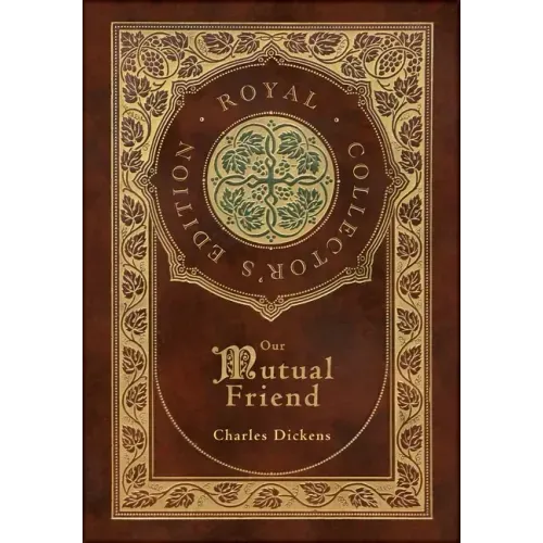 Our Mutual Friend (Royal Collector's Edition) (Case Laminate Hardcover with Jacket)
