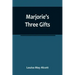 Marjorie's Three Gifts