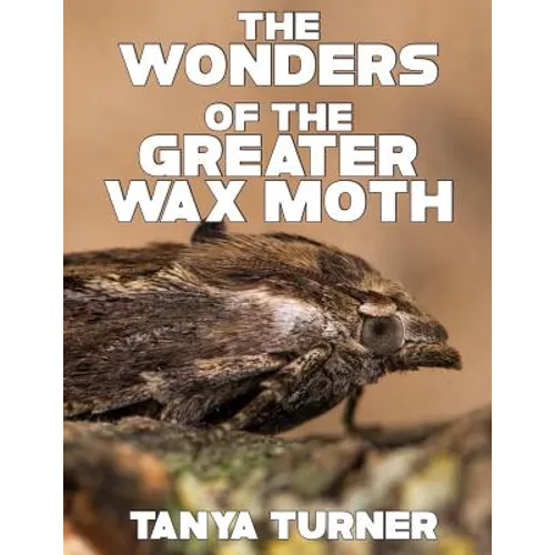 The Greater Wax Moth: Do Your Kids Know This? A Children's Picture Book