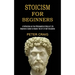 Stoicism for Beginners: A Reflection on Two Philosophical Ways of Life (Beginners Guide to Master the Art of Self Discipline)