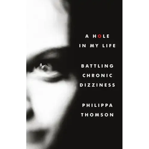 A Hole in My Life: Battling Chronic Dizziness