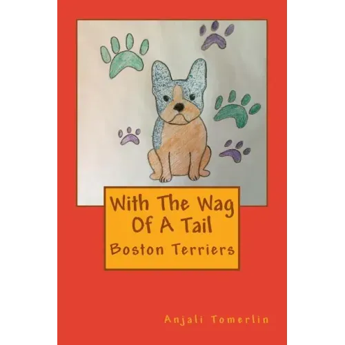 With The Wag Of A Tail: Boston Terriers