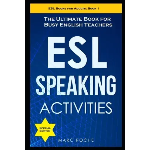 ESL Speaking Activities: The Ultimate Book for Busy English Teachers. Intermediate to Advanced Conversation Book for Adults: Teaching English a