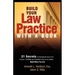 Build Your Law Practice with a Book: 21 Secrets to Dramatically Grow Your Income, Credibility and Celebrity-Power as an Author