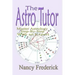 The Astro Tutor: Master Astrology Step by Step with an Expert: Basic Through Advanced Astrology