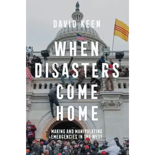 When Disasters Come Home: Making and Manipulating Emergencies in the West