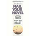 Writing Plots With Drama, Depth & Heart: Nail Your Novel