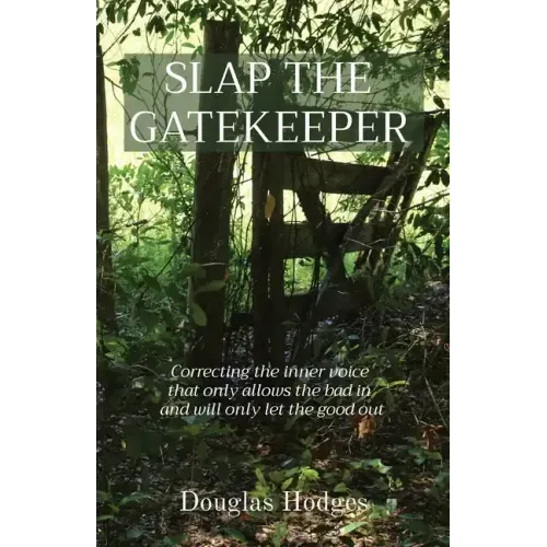Slap the Gatekeeper: Correcting the inner voice that only allows the bad in and will only let the good out