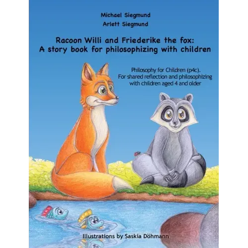 Racoon Willi and Friederike the fox: A story book for philosophizing with children: Philosophy for Children (p4c). For shared reflection and philosoph