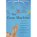 The Gene Machine: How Genetic Technologies Are Changing the Way We Have Kids--And the Kids We Have