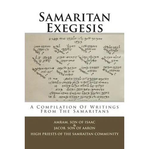 Samaritan Exegesis: A Compilation Of Writings From The Samaritans