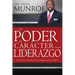 El Poder del Carácter En El Liderazgo: Como Valores, Moralidad, Etica Y Principios Afectan a Los Lideres