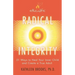 Radical Integrity: 21 Ways to Heal Your Inner Child and Create a True Adult