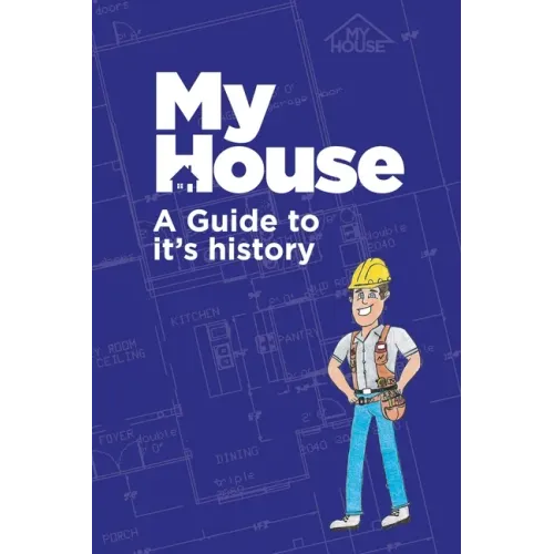 My House: A Guide to it's history