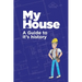 My House: A Guide to it's history