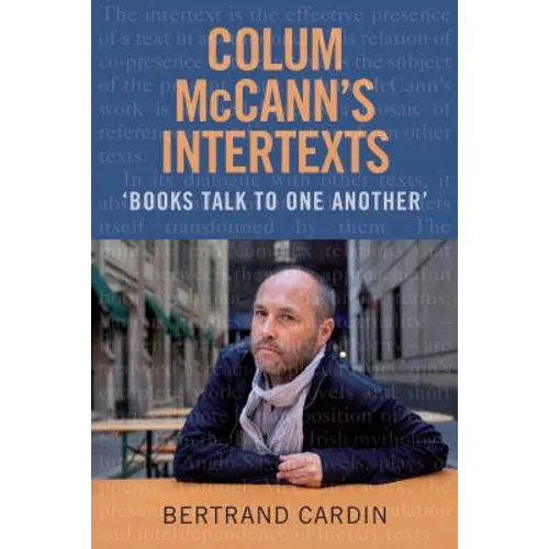 Colum McCann's Intertexts: Books Talk to One Another