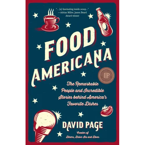 Food Americana: The Remarkable People and Incredible Stories Behind America's Favorite Dishes (Humor, Entertainment, and Pop Culture)
