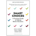 Smart Choices: A Practical Guide to Making Better Decisions
