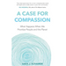 A Case for Compassion: What Happens When We Prioritize People and the Planet