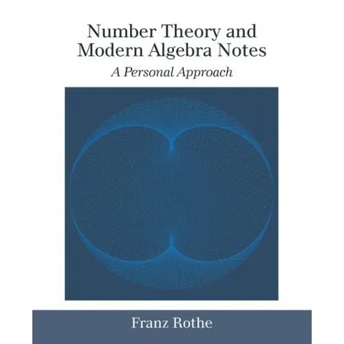 Number Theory and Modern Algebra Notes: A Personal Approach