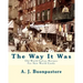The Way It Was: Old World Italian Recipes For New World Cooks