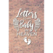 Letter to My Baby In Heaven: Grieving the Loss of Your Infant - Diary to Write in