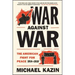 War Against War: The American Fight for Peace, 1914-1918
