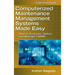 Computerized Maintenance Management Systems Made Easy: How to Evaluate, Select, and Manage Cmms