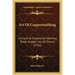 Art Of Coppersmithing: A Practical Treatise On Working Sheet Copper Into All Forms (1911)