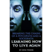Breaking The Chains Of A Psycopath And A Sociopath: Learning How to Live Again