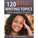 120 Basic Writing Topics: with Sample Essays
