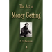 The Art of Money Getting: Golden Rules for Making Money