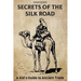 Secrets of the Silk Road: A Kid's Guide to Ancient Trade