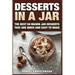 Desserts in a Jar: The Best 50 Mason Jar Desserts That Are Quick and Easy to Make