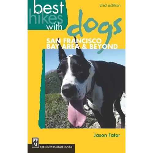 Best Hikes with Dogs San Francisco Bay Area and Beyond: 2nd Edition