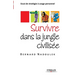 Survivre dans la jungle civilisée: Essai de stratégie à usage personnel