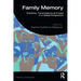Family Memory: Practices, Transmissions and Uses in a Global Perspective