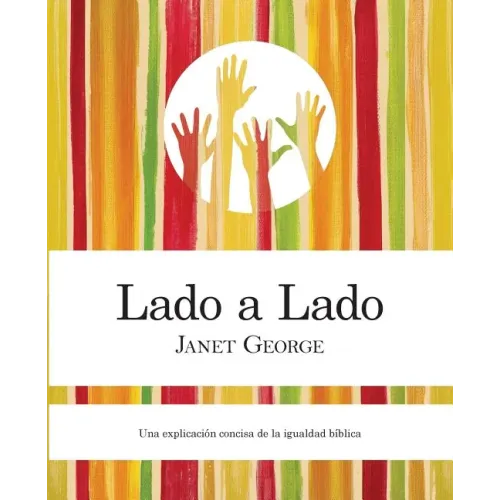 Lado a Lado: Una Explicacion Concise de La Igualdad Biblica