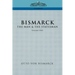 Bismarck: The Man & the Statesman, Vol. 1