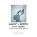 Asking is Better Than Telling: The Science and Practice of Leading with Questions