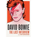 David Bowie: The Last Interview: And Other Conversations