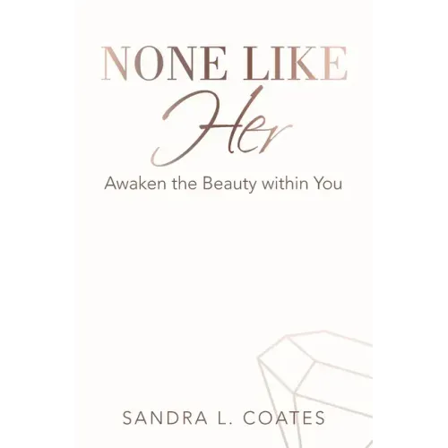 None Like Her: Awaken the Beauty Within You