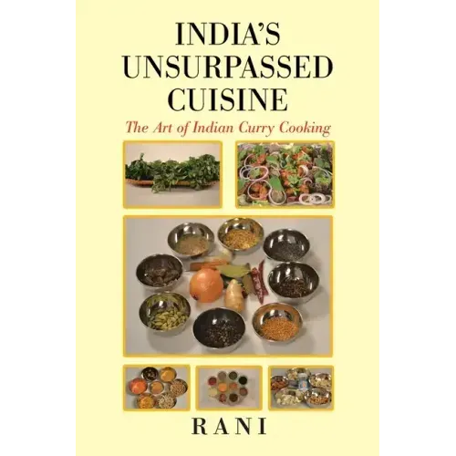 India's Unsurpassed Cuisine: The Art of Indian Curry Cooking