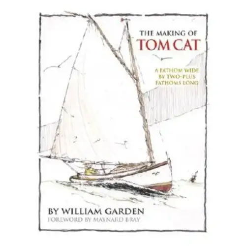 The Making of Tom Cat: A Fathom Wide, by Two-Plus Long, and Half a Fathom Deep