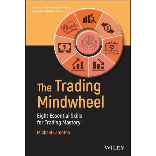 The Trading Mindwheel: Eight Essential Skills for Trading Mastery