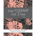 Low FODMAP Food Diary: Diet Diary To Track Foods And Symptoms To Beat IBS, Crohns Disease, Coeliac Disease, Acid Reflux And Other Digestive Disorders